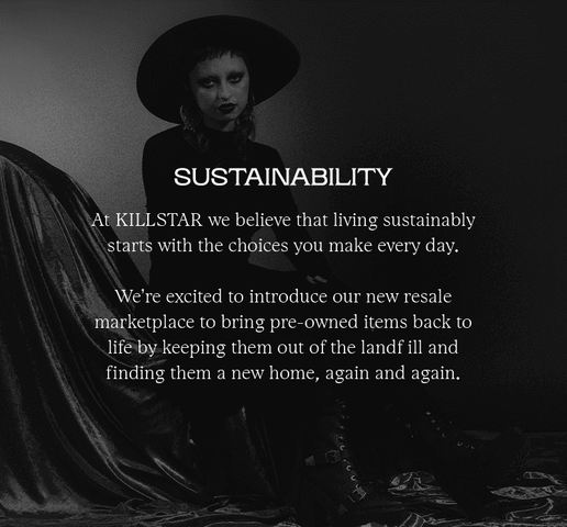 SUSTAINABILITY. AT KILLSTAR WE BELIEVE LIVING SUSTAINABLY STARTS WITH THE CHOICES YOU MAKE EVERYDAY